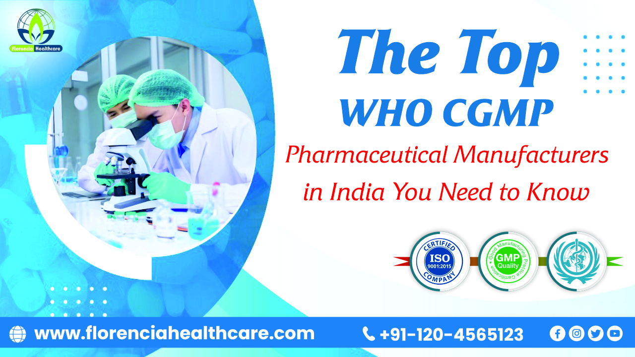 The Top WHO CGMP Pharmaceutical Manufacturers in India You Need to Know