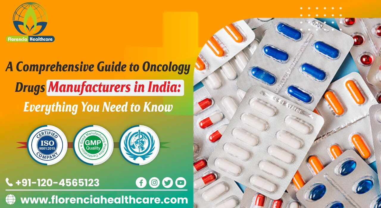 A Comprehensive Guide to Oncology Drugs Manufacturers in India: Everything You Need to Know