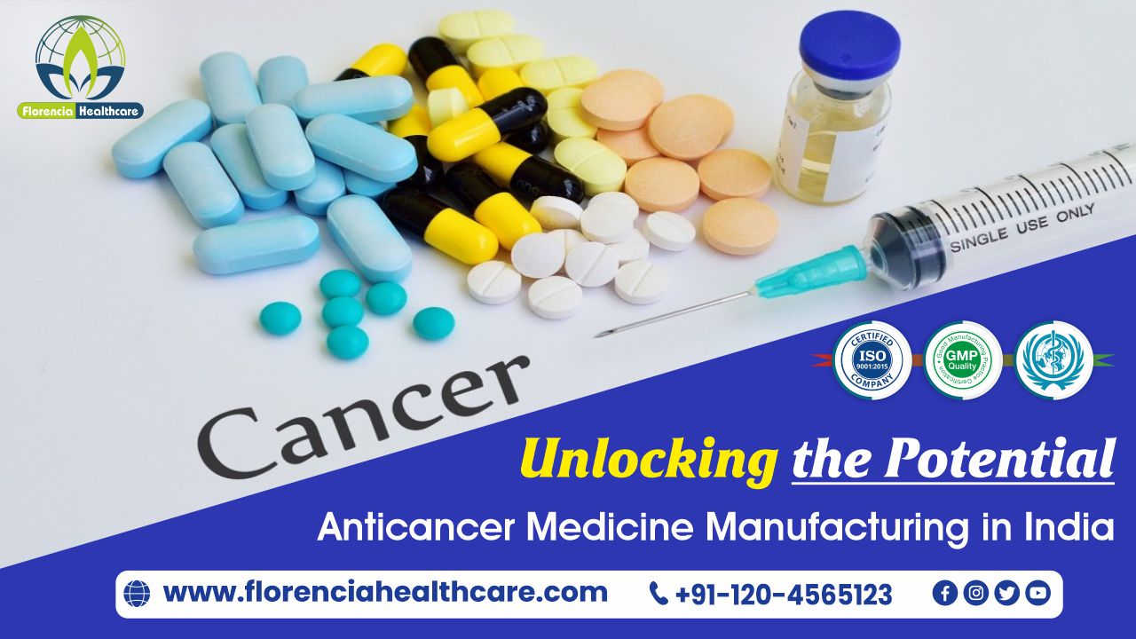 Unlocking the Potential: Anticancer Medicine Manufacturing in India