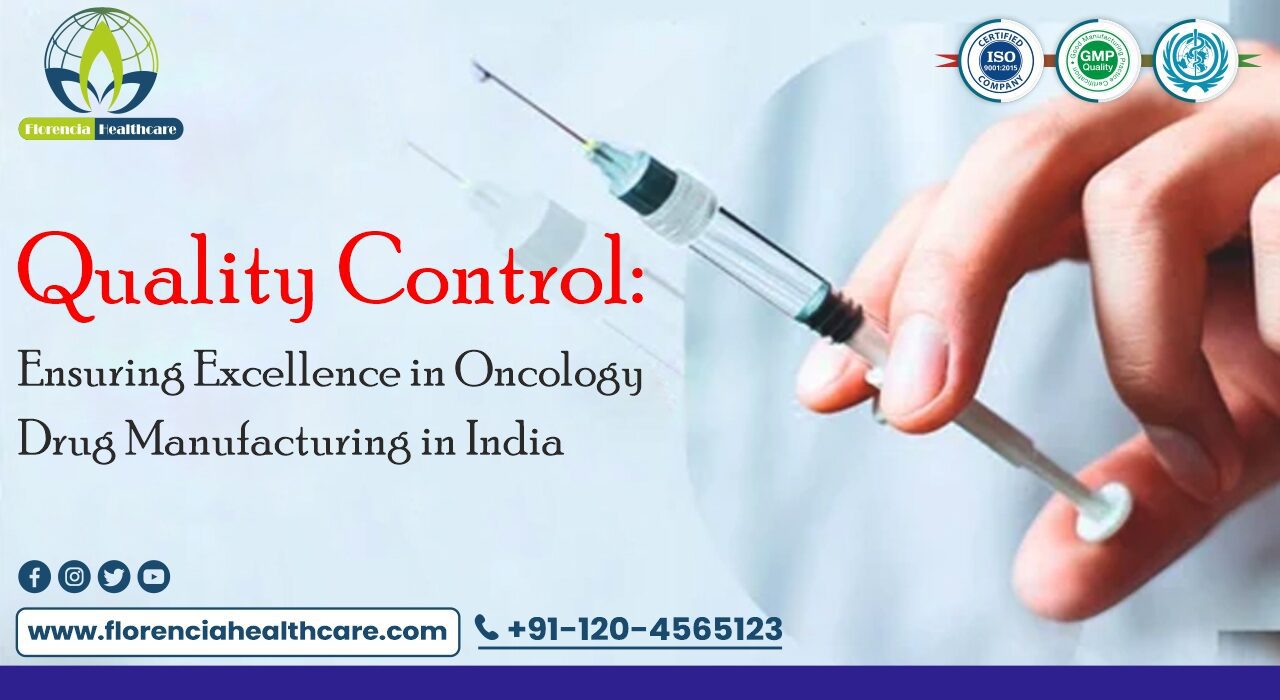 Quality Control: Ensuring Excellence in Oncology Drug Manufacturing in India
