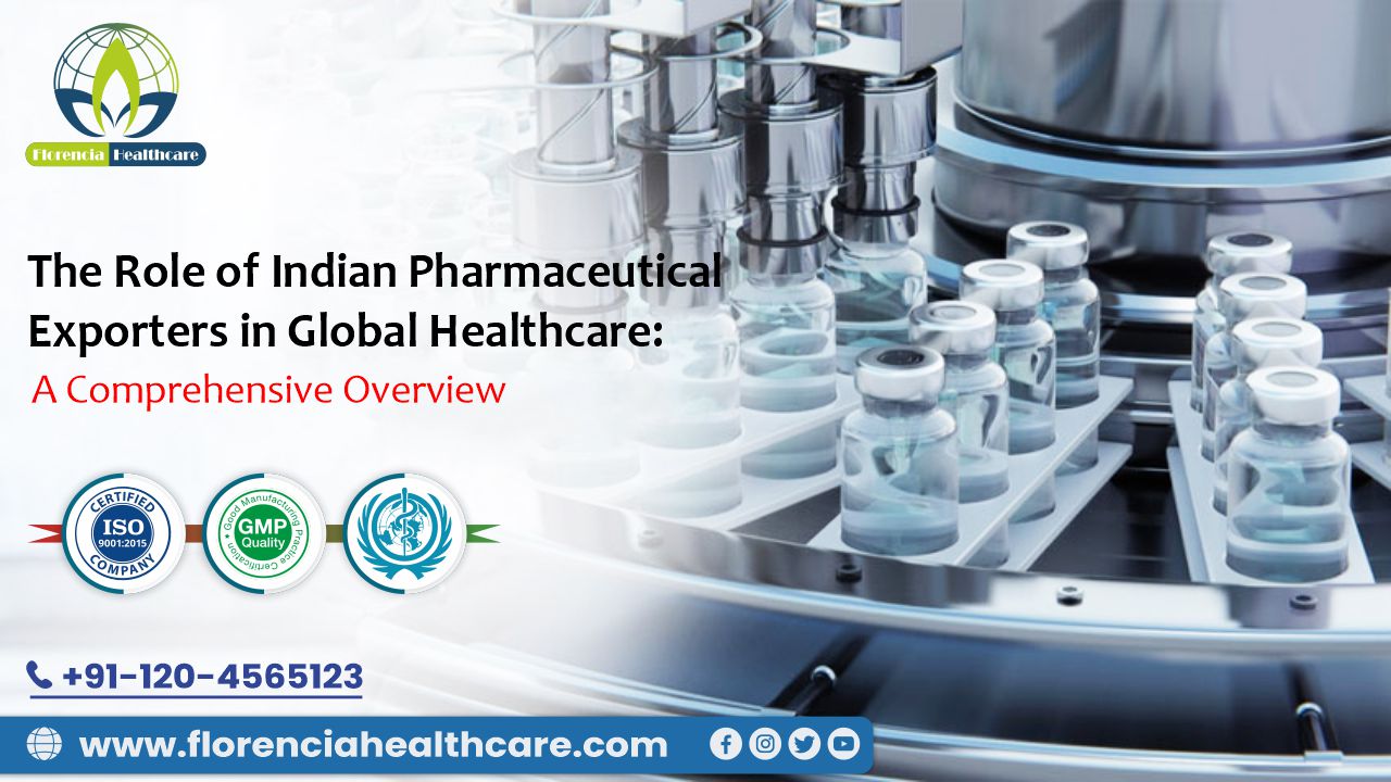 The Role of Indian Pharmaceutical Exporters in Global Healthcare: A Comprehensive Overview