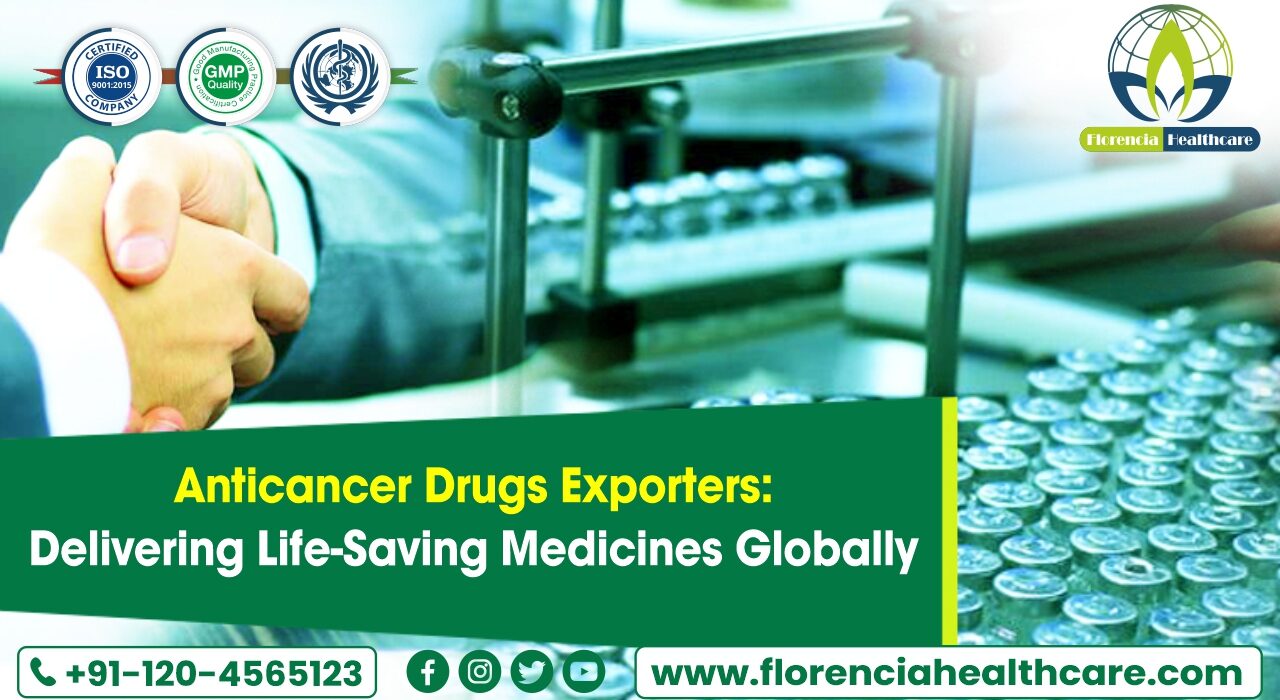 Anticancer Drugs Exporters: Delivering Life-Saving Medicines Globally
