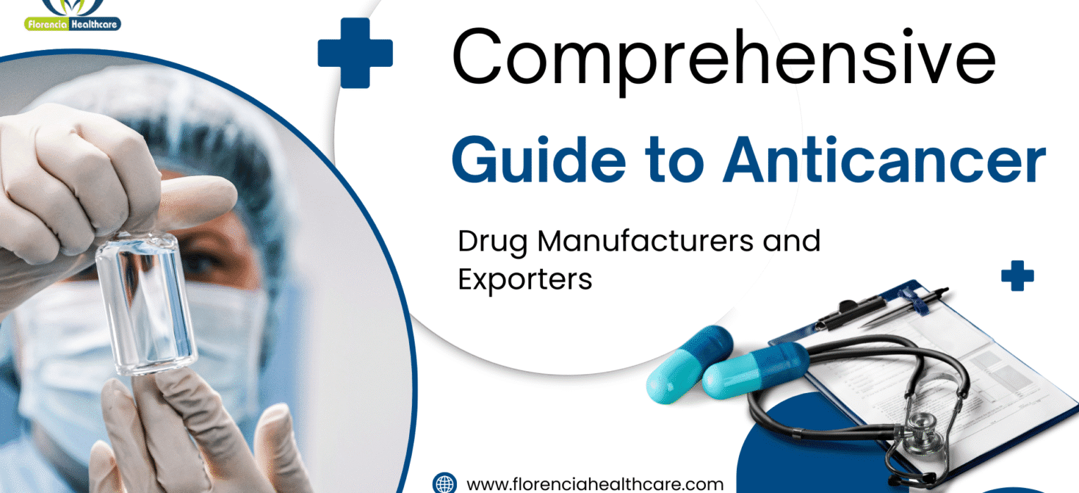 Comprehensive Guide to Anticancer Drug Manufacturers and Exporters