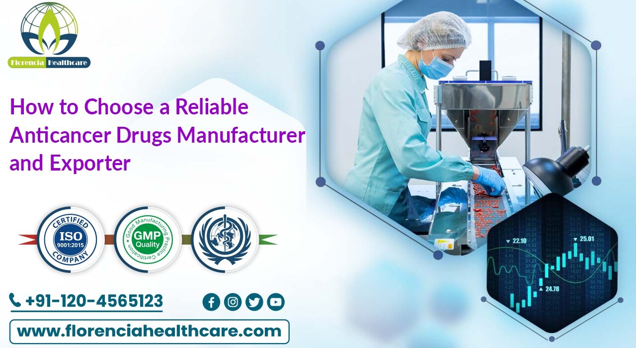How to Choose a Reliable Anticancer Drugs Manufacturer and Exporter