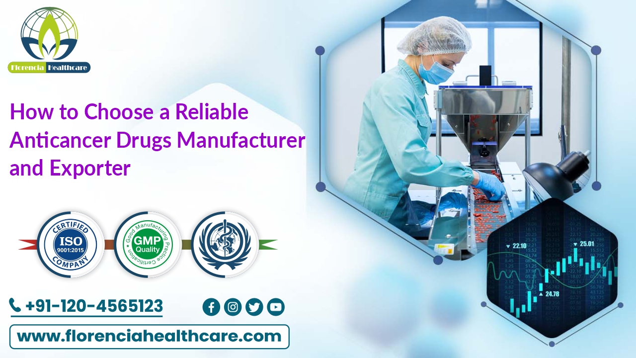 How to Choose a Reliable Anticancer Drugs Manufacturer and Exporter