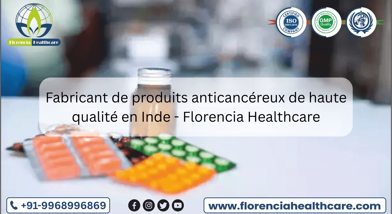 Fabricant de produits anticancéreux de haute qualité en Inde – Florencia Healthcare