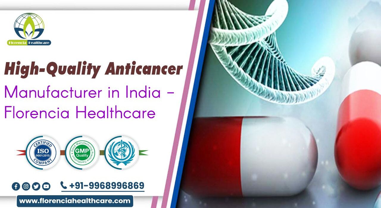 High-Quality Anticancer Manufacturer in India – Florencia Healthcare