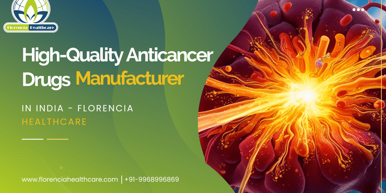 High-Quality Anticancer Drugs Manufacturer in india – Florencia Healthcare