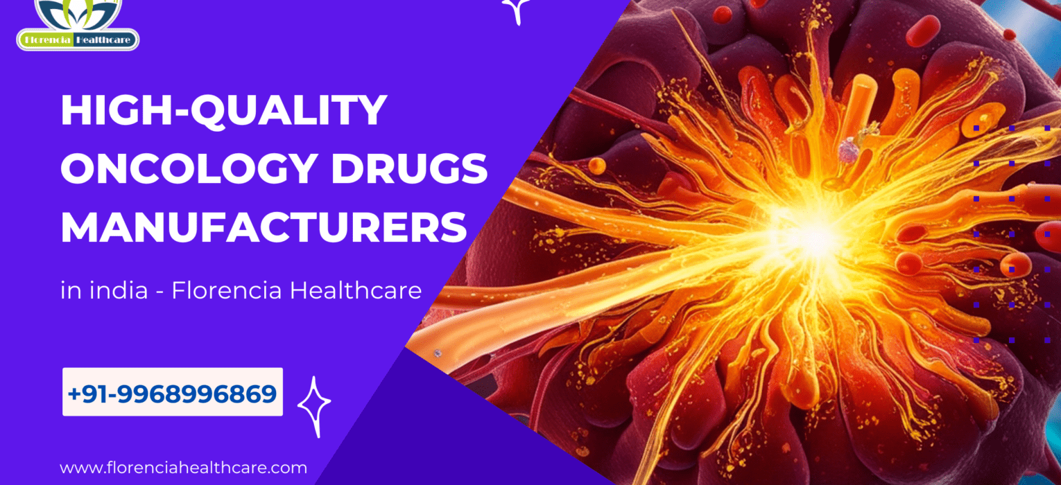 High-Quality Oncology Drugs Manufacturers in india – Florencia Healthcare
