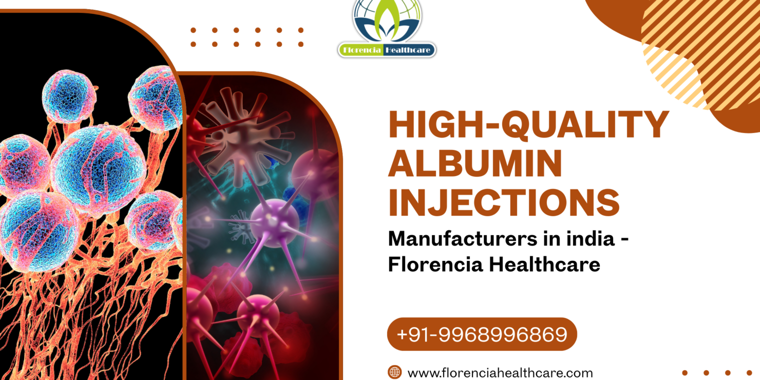 High-Quality Albumin Injections Manufacturers in india – Florencia Healthcare