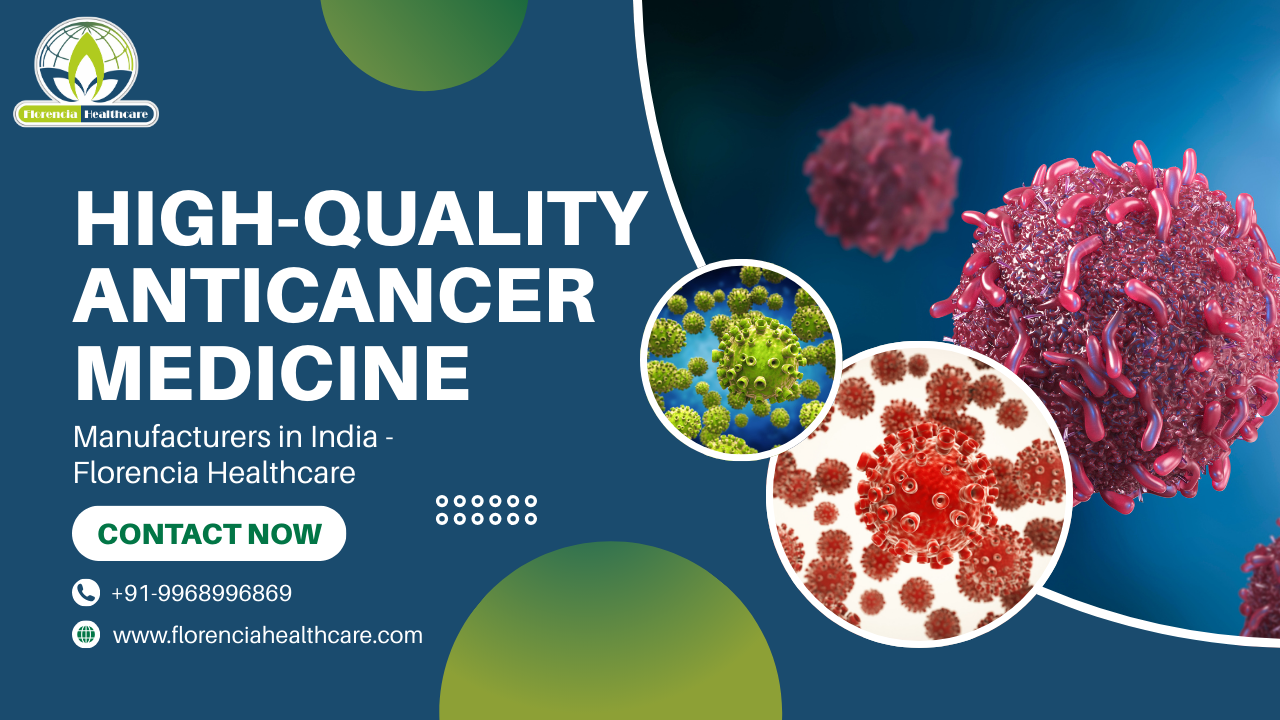 High-Quality Anticancer Medicine Manufacturers in India – Florencia Healthcare