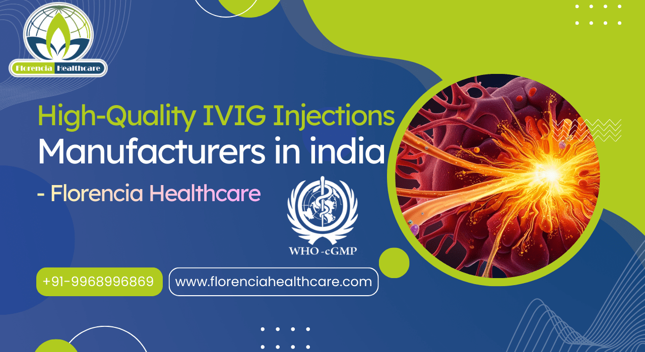 High-Quality IVIG Injections Manufacturers in india – Florencia Healthcare