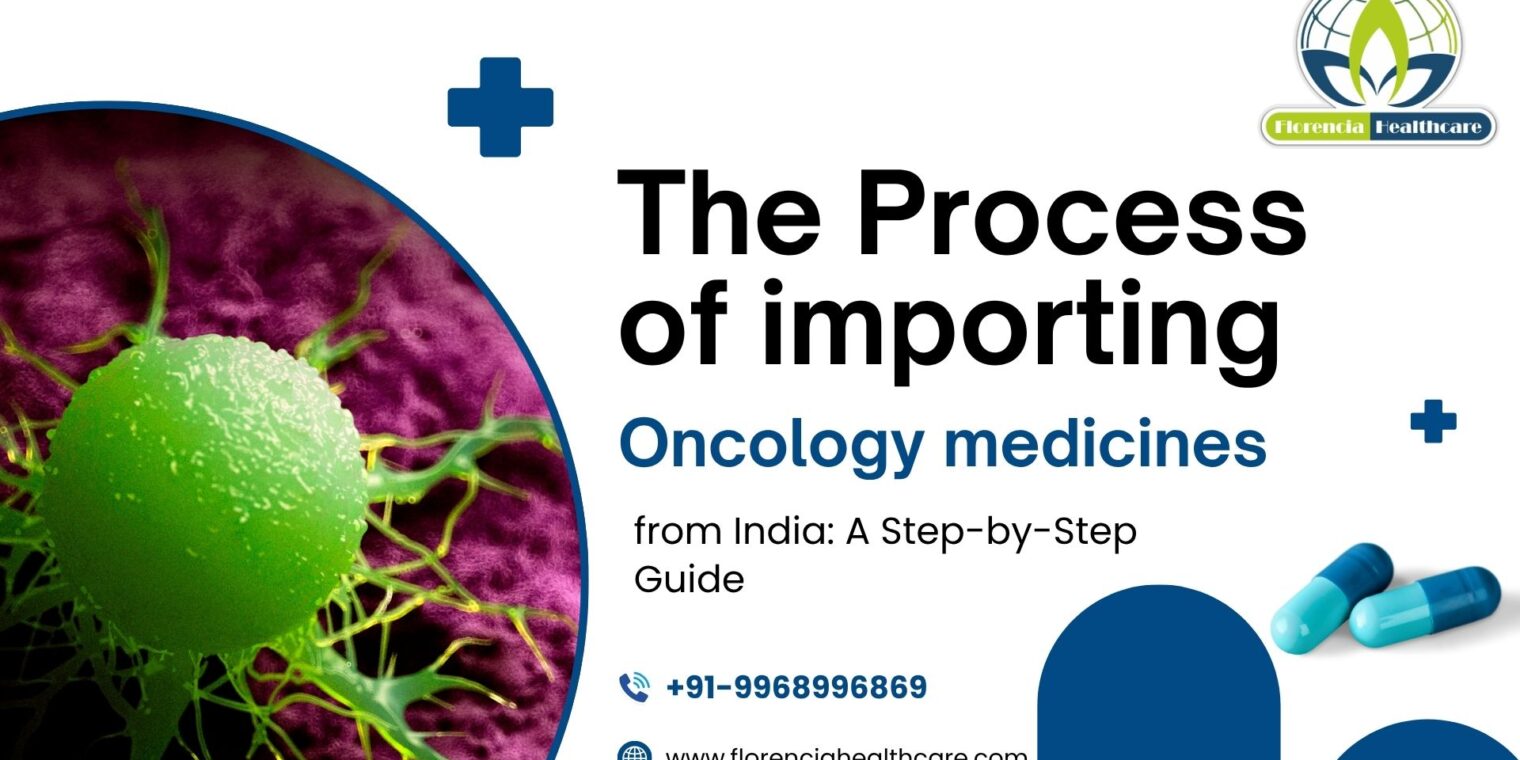 The process of importing Oncology medicines from India: A Step-by-Step Guide.