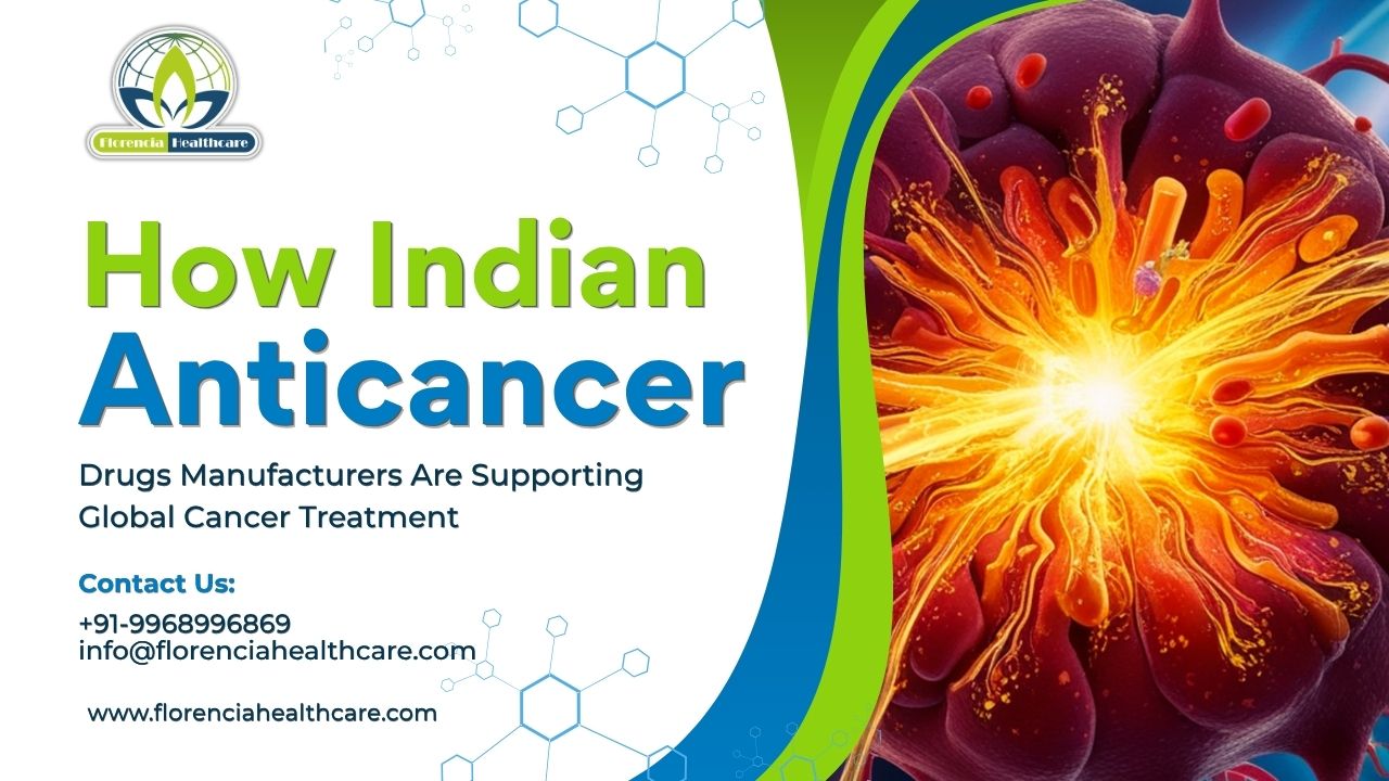 How Indian Anticancer Drugs Manufacturers Are Supporting Global Cancer Treatment
