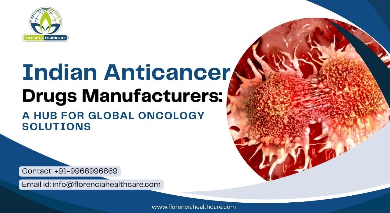 Indian Anticancer Drugs Manufacturers: A Hub for Global Oncology Solutions